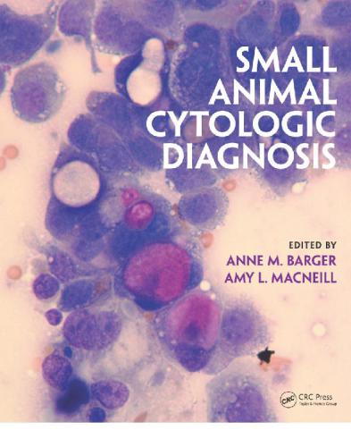 Small Animal Cytologic Diagnosis 1st Edition Anne M Barger Amy L Macneill