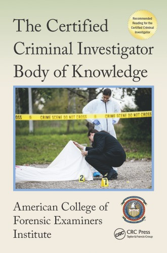 The Certified Criminal Investigator Body Of Knowledge American College Of Forensic Examiners Institute