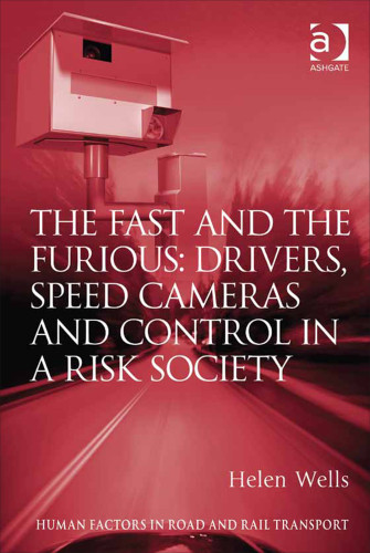 The Fast And The Furious Drivers Speed Cameras And Control In A Risk Society Helen Wells