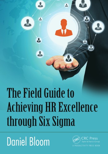 The Field Guide To Achieving Hr Excellence Through Six Sigma Bloom
