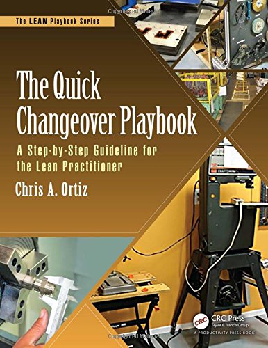 The Quick Changeover Playbook A Stepbystep Guideline For The Lean Practitioner Ortiz