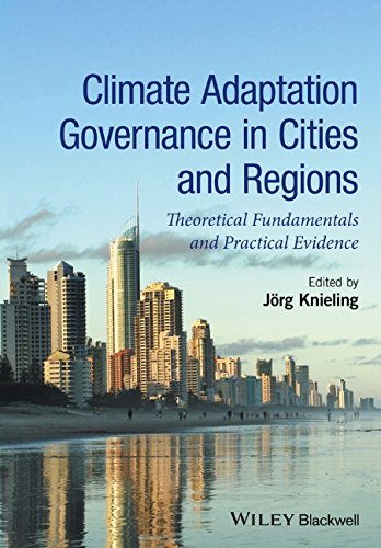 Climate Adaptation Governance In Cities And Regions Theoretical Fundamentals And Practical Evidence 1st Edition Knieling