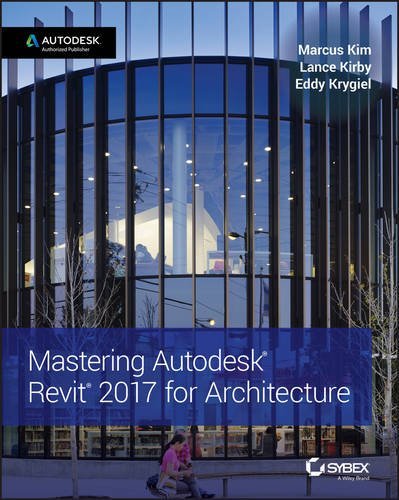 Mastering Autodesk Revit 2017 For Architecture 1st Edition Marcus Kim Lance Kirby Eddy Krygiel