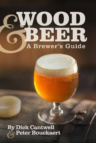 Wood Beer A Brewers Guide 1st Edition Peter Bouckaert Dick Cantwell
