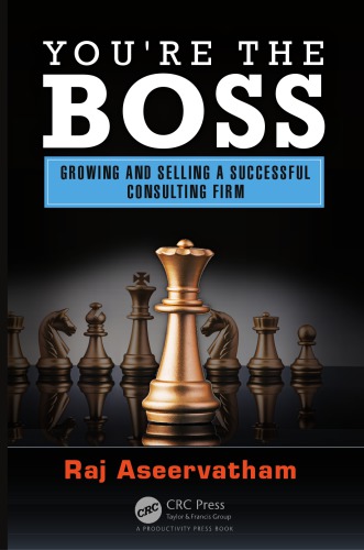 Youre The Boss Growing And Selling A Successful Consulting Firm Aseervatham