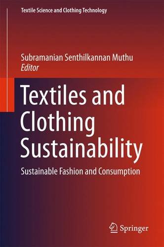 Textiles And Clothing Sustainability Sustainable Fashion And Consumption 1st Edition Muthu