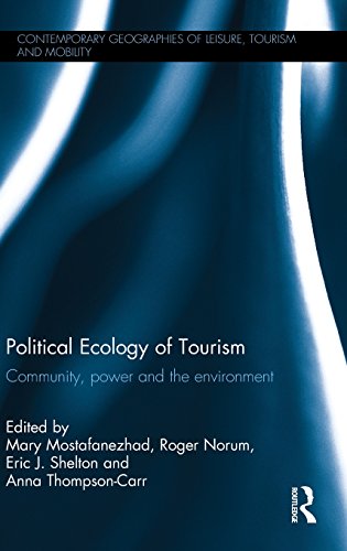 Political Ecology Of Tourism Community Power And The Environment 1st Mary Mostafanezhad