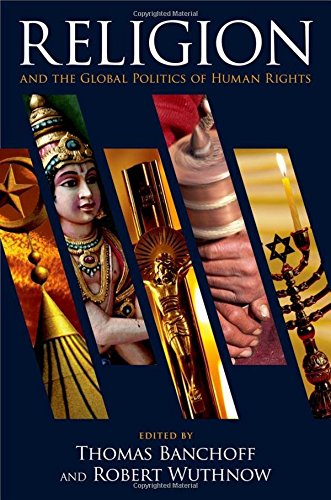 Religion And The Global Politics Of Human Rights 1st Edition Thomas Banchoff