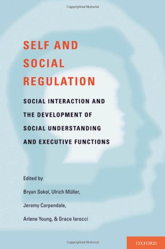 Self And Socialregulation The Development Of Social Interaction Social Understanding And Executive Functions 1st Edition Bryan Sokol