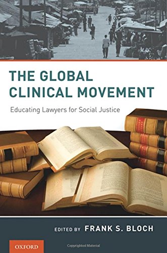 The Global Clinical Movement Educating Lawyers For Social Justice 1st Edition Frank S Bloch