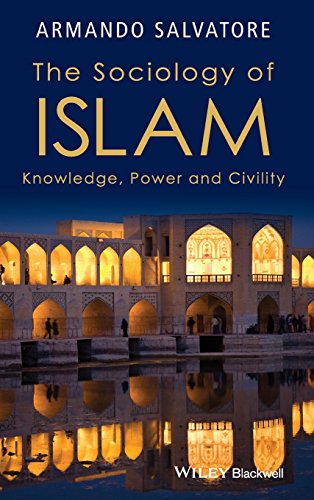 The Sociology Of Islam Knowledge Power And Civility 1st Edition Armando Salvatore