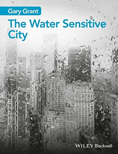 The Water Sensitive City 1st Edition Gary Grant