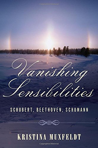 Vanishing Sensibilities Schubert Beethoven Schumann 1st Edition Kristina Muxfeldt