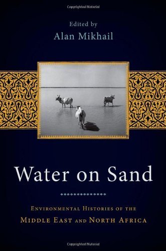 Water On Sand Environmental Histories Of The Middle East And North Africa 1st Edition Alan Mikhail
