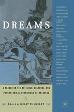 Dreams A Reader On Religious Cultural And Psychological Dimensions Of Dreaming 1st Edition Kelly Bulkeley Eds