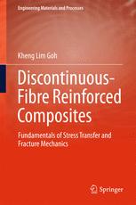 Discontinuousfibre Reinforced Composites Fundamentals Of Stress Transfer And Fracture Mechanics 1st Edition Kheng Lim Goh