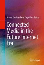 Connected Media In The Future Internet Era 1st Edition Ahmet Kondoz