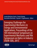 Emerging Challenges For Experimental Mechanics In Energy And Environmental Applications Proceedings Of The 5th International Symposium On Experimental Mechanics And 9th Symposium On Optics In Industry Isemsoi 2015 Amalia Martnezgarca