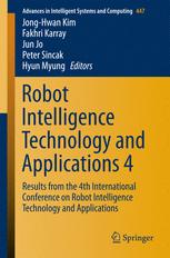 Robot Intelligence Technology And Applications 4 Results From The 4th International Conference On Robot Intelligence Technology And Applications 1st Edition Jonghwan Kim