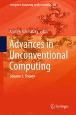 Advances In Unconventional Computing Volume 1 Theory 1st Edition Andrew Adamatzky Eds