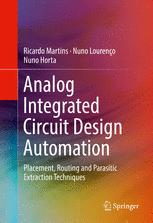 Analog Integrated Circuit Design Automation Placement Routing And Parasitic Extraction Techniques 1st Edition Ricardo Martins