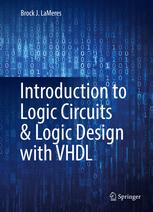 Introduction To Logic Circuits Logic Design With Vhdl 1st Edition Brock J Lameres