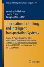 Information Technology And Intelligent Transportation Systems Volume 2 Proceedings Of The 2015 International Conference On Information Technology And Intelligent Transportation Systems Itits 2015 Held December 1213 2015 Xian China 1st Edition Valentina Emilia Balas