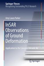 Insar Observations Of Ground Deformation Application To The Cascades Volcanic Arc Amy Laura Parker Auth