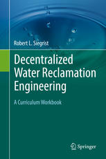 Decentralized Water Reclamation Engineering A Curriculum Workbook 1st Edition Robert L Siegrist Auth