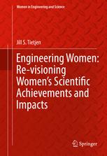 Engineering Women Revisioning Womens Scientific Achievements And Impacts 1st Edition Jill S Tietjen Auth
