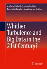 Whither Turbulence And Big Data In The 21st Century 1st Edition Andrew Pollard