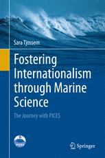 Fostering Internationalism Through Marine Science The Journey With Pices 1st Edition Sara Tjossem Auth