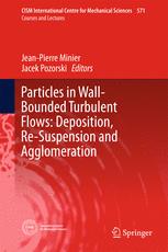 Particles In Wallbounded Turbulent Flows Deposition Resuspension And Agglomeration 1st Edition Jeanpierre Minier