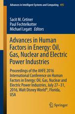 Advances In Human Factors In Energy Oil Gas Nuclear And Electric Power Industries Proceedings Of The Ahfe 2016 International Conference On Human Factors In Energy Oil Gas Nuclear And Electric Power Industries July 2731 2016 Walt Disney World 1st Edition Sacit M Cetiner