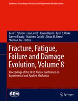 Fracture Fatigue Failure And Damage Evolution Volume 8 Proceedings Of The 2016 Annual Conference On Experimental And Applied Mechanics Alan T Zehnder