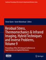 Residual Stress Thermomechanics Amp Infrared Imaging Hybrid Techniques And Inverse Problems Volume 9 Proceedings Of The 2016 Annual Conference On Experimental And Applied Mechanics 1st Edition Simon Quinn