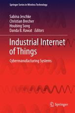 Industrial Internet Of Things Cybermanufacturing Systems 1st Edition Sabina Jeschke