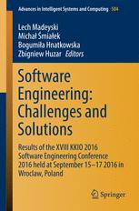 Software Engineering Challenges And Solutions Results Of The Xviii Kkio 2016 Software Engineering Conference 2016 Held At September 1517 2016 In Wroclaw Poland 1st Edition Lech Madeyski