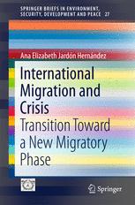 International Migration And Crisis Transition Toward A New Migratory Phase Ana Elizabeth Jardn Hernndez Auth