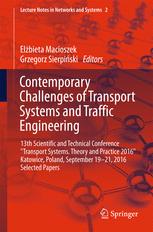 Contemporary Challenges Of Transport Systems And Traffic Engineering 13th Scientific And Technical Conference Quottransport Systems Theory And Practice 2016quot Katowice Poland September 1921 2016 Selected Papers 1st Edition Elbieta Macioszek