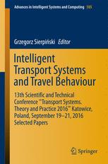 Intelligent Transport Systems And Travel Behaviour 13th Scientific And Technical Conference Transport Systems Theory And Practice 2016 Katowice Poland September 1921 2016 Selected Papers 1st Edition Grzegorz Sierpiski Ed