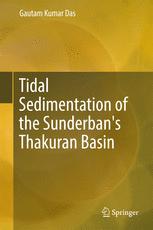 Tidal Sedimentation Of The Sunderbans Thakuran Basin Gautam Kumar Das Auth