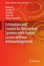 Estimation And Control For Networked Systems With Packet Losses Without Acknowledgement 1st Edition Hong Lin