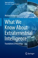 What We Know About Extraterrestrial Intelligence Foundations Of Xenology 1st Edition Michael Ashkenazi Auth