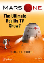 Mars One The Ultimate Reality Tv Show 1st Edition Erik Seedhouse Auth