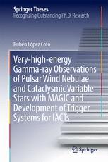 Veryhighenergy Gammaray Observations Of Pulsar Wind Nebulae And Cataclysmic Variable Stars With Magic And Development Of Trigger Systems For Iacts 1st Edition Rubn Lpez Coto Auth