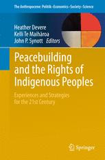 Peacebuilding And The Rights Of Indigenous Peoples Experiences And Strategies For The 21st Century 1st Edition Heather Devere