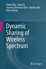 Dynamic Sharing Of Wireless Spectrum 1st Edition Haibo Zhou Quan Yu