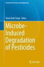 Microbeinduced Degradation Of Pesticides 1st Edition Shree Nath Singh Eds