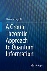 A Group Theoretic Approach To Quantum Information 1st Edition Masahito Hayashi Auth